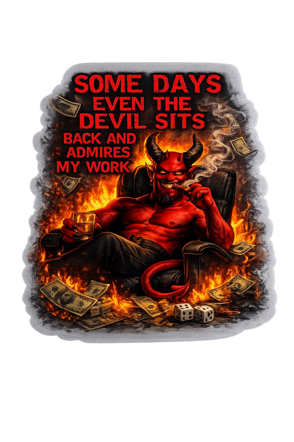 Black t-shirt with red text "Some Days Even The Devil Sits Back And Admires My Work" and devil graphic surrounded by flames, money, and dice.