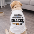 I Was Told There Would Be Snacks Dog Shirt | Funny Dog Shirt | Cute Dog Outfit