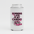 RUNNING LATE IS MY CARDIO design on white koozie