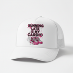 RUNNING LATE IS MY CARDIO design on white trucker hat